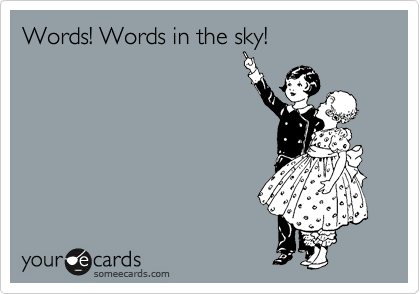 Words! Words in the sky!