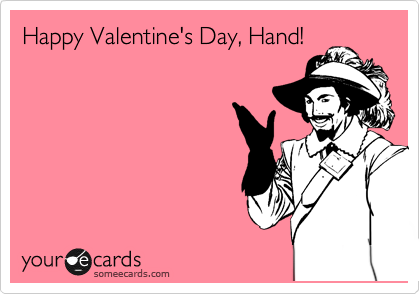 Happy Valentine's Day, Hand!