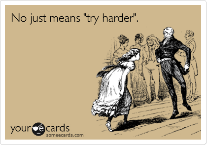 No just means "try harder".