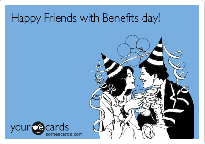 Happy Friends with Benefits day!