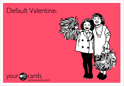Default Valentine. 