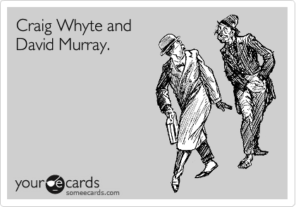 Craig Whyte and
David Murray.