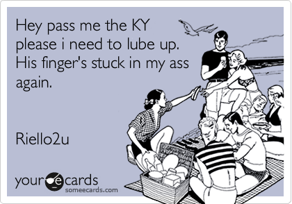 Hey pass me the KY
please i need to lube up.
His finger's stuck in my ass
again.


Riello2u 