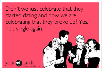 Didn't we just celebrate that they started dating and now we are celebrating that they broke up? Yes, he's single again.