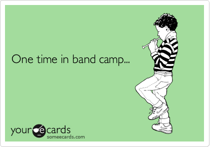 


One time in band camp...