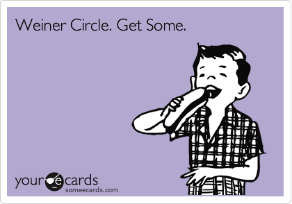 Weiner Circle. Get Some.