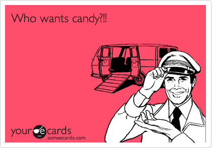Who wants candy?!!