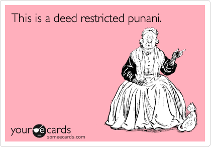 This is a deed restricted punani.