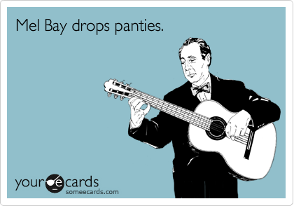 Mel Bay drops panties.