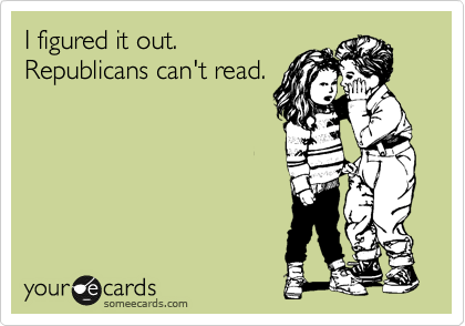 I figured it out.
Republicans can't read.
