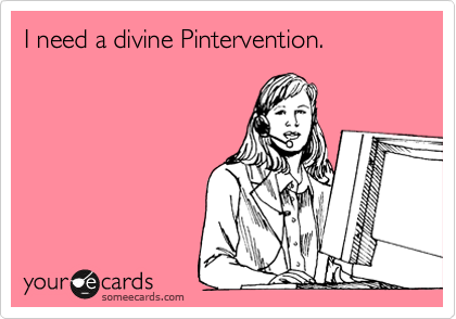 I need a divine Pintervention.