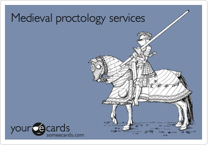 Medieval proctology services
