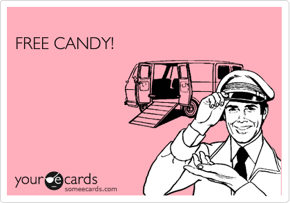 
FREE CANDY!