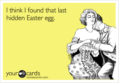 I think I found that last
hidden Easter egg.