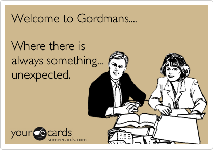 Welcome to Gordmans....

Where there is
always something...
unexpected.