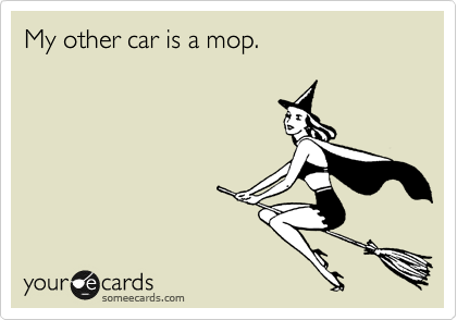 My other car is a mop.