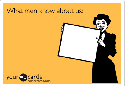 What men know about us: