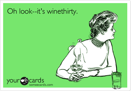Oh look--it's winethirty.