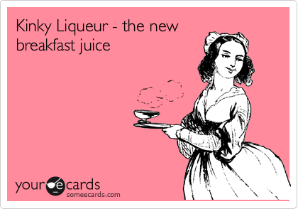 Kinky Liqueur - the new
breakfast juice