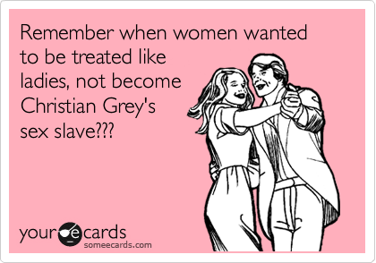 Remember when women wanted to be treated like ladies, not become Christian Greys sex slave??? Friendship Ecard Porn Pic Hd