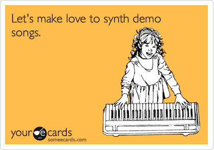 Let's make love to synth demo songs. 