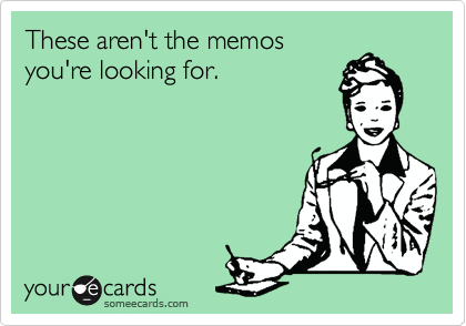 These aren't the memos
you're looking for. 