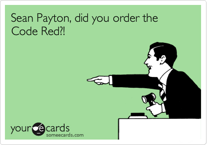 Sean Payton, did you order the Code Red?!