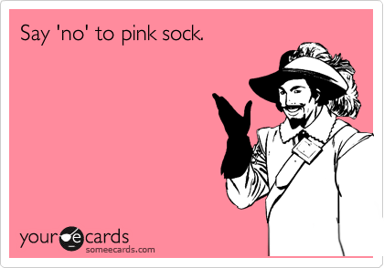 Say 'no' to pink sock.