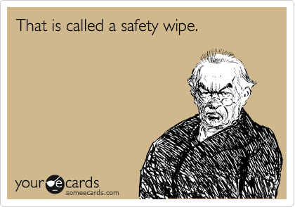 That is called a safety wipe.