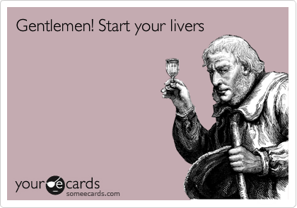 Gentlemen! Start your livers
