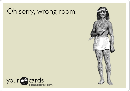 Oh sorry, wrong room.