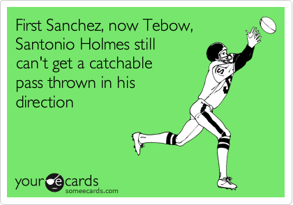 First Sanchez, now Tebow,
Santonio Holmes still
can't get a catchable
pass thrown in his
direction