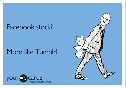 

Facebook stock?


More like Tumblr!