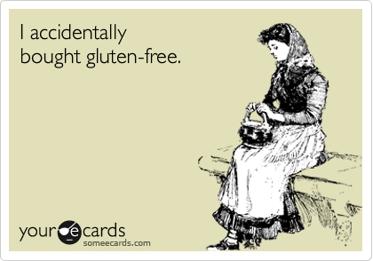 I accidentally
bought gluten-free.
