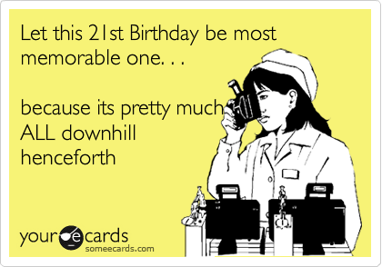 funny my 21st birthday quotes