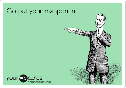 Go put your manpon in.