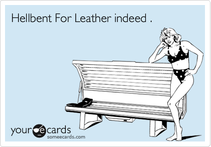 Hellbent For Leather indeed .