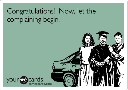 Congratulations!  Now, let the complaining begin.
