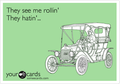 They see me rollin'
They hatin'...