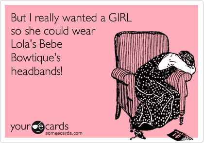 But I really wanted a GIRL
so she could wear 
Lola's Bebe
Bowtique's
headbands!