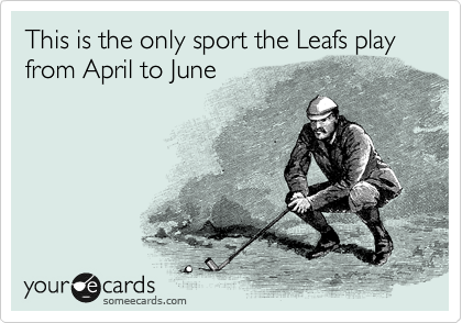 This is the only sport the Leafs play from April to June