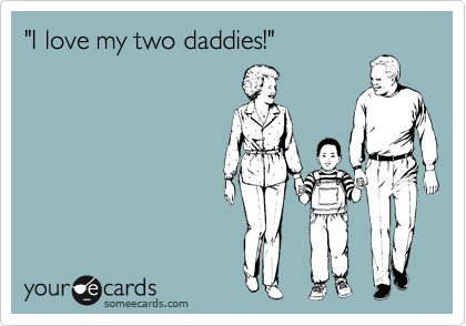 "I love my two daddies!"