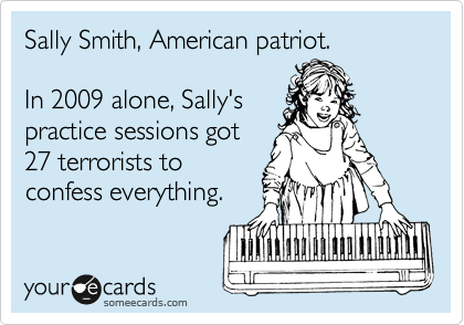 Sally Smith, American patriot.

In 2009 alone, Sally's
practice sessions got 
27 terrorists to
confess everything.