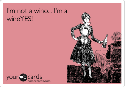 I'm not a wino... I'm a
wineYES!