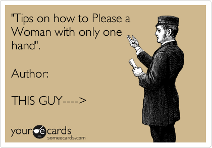"Tips on how to Please a
Woman with only one
hand". 

Author:

THIS GUY----%3E