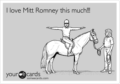 I love Mitt Romney this much!!!