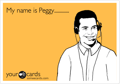 My name is Peggy.............