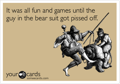 It was all fun and games until the guy in the bear suit got pissed off.