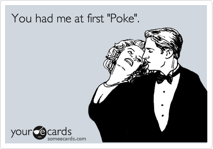 You had me at first "Poke".

