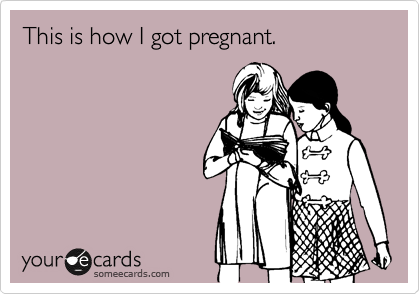 This is how I got pregnant.